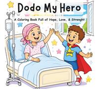 Dodo my Hero: A Coloring Book Full of Hope, Love, & Strength
