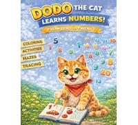 Dodo the Cat Learns Numbers: A Fun Activity Book with Coloring, Tracing, Mazes, and Counting from 0 to 20 for Kids Ages 3-6 (Dodo the Cat - Educational Activity Books)
