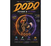 DODO: The Solana Meme Coin, Its Flock & Its Story THE STORY IS ONLY BEGINNING (Financial Survival Series)