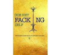 Doe het Facking zelf: Een zelfhulpboek waar je geen reet aan hebt