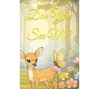 Doe You See Me?: A Heartwarming Tale of a Little Fawn Discovering Friendship, Courage, and the Magic of the Forest (Kindness Tales)