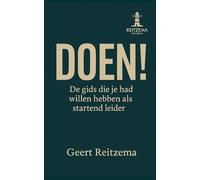 DOEN! De gids die je had willen hebben als beginnend leider: Praktische handvatten voor de startende leidinggevende die het verschil wil maken (Leiderschap in de praktijk)