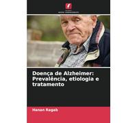 Doença de Alzheimer: Prevalência, etiologia e tratamento