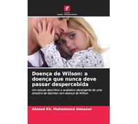 Doença de Wilson: a doença que nunca deve passar despercebida: Um estudo descritivo e avaliativo abrangente de uma amostra de doentes com doença de Wilson
