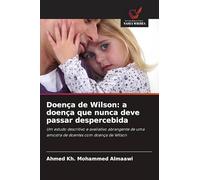 Doença de Wilson: a doença que nunca deve passar despercebida: Um estudo descritivo e avaliativo abrangente de uma amostra de doentes com doença de Wilson