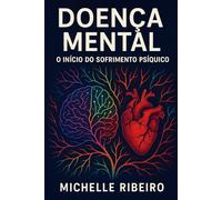Doença Mental: O Ínicio do Sofrimento Psiquico