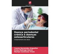 Doença periodontal crónica e doenças osteoarticulares: Comportamento dos idosos