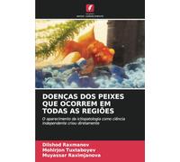 DOENÇAS DOS PEIXES QUE OCORREM EM TODAS AS REGIÕES: O aparecimento da ictiopatologia como ciência independente criou diretamente