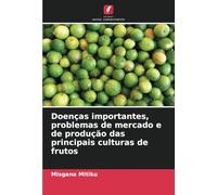 Doenças importantes, problemas de mercado e de produção das principais culturas de frutos