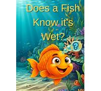 Does A Fish Know It's Wet?