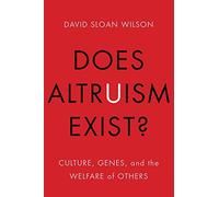 Does Altruism Exist?: Culture, Genes, and the Welfare of Others (Foundational Questions in Science)