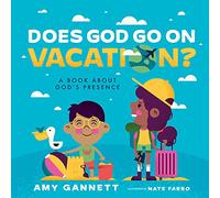 Does God Go on Vacation?: A Book About God's Presence (Tiny Theologians)