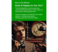 Does it Happen to You Too? Greatly expanded second edition: The Collective Unconscious and Synchronicity in the Light of Quantum Entanglement. ... Texts by Bruno Del Medico in English. (ING))