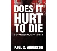 Does It Hurt to Die (Medical thrillers: A Trilogy : 1.Does it Hurt to Die 2.Old Lovers Don't Die 3.Let Him Die)