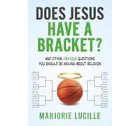 Does Jesus Have a Bracket?: And Other Obvious Questions You Should Be Asking About Religion