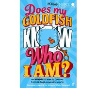 Does My Goldfish Know Who I Am?: and hundreds more Big Questions from Little People answered by experts