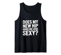 Does My New Hip Make Me Look Sexy Recuperación - Camiseta sin Mangas