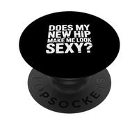 Does My New Hip Make Me Look Sexy Recuperación - PopSockets PopGrip Adhesivo
