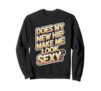 Does My New Hip Make Me Look Sexy Recuperación Sudadera