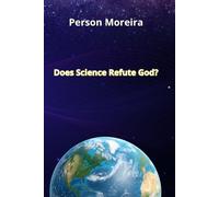 Does Science Refute God?