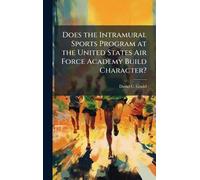 Does the Intramural Sports Program at the United States Air Force Academy Build Character?