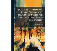 Does the Intramural Sports Program at the United States Air Force Academy Build Character?