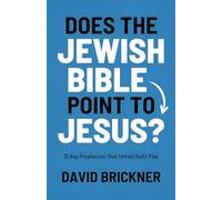 Does the Jewish Bible Point to Jesus?: 12 Key Prophecies That Unfold God's Plan