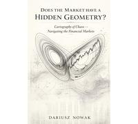 Does the Market Have a Hidden Geometry?: Cartography of Chaos - Navigating the Financial Markets