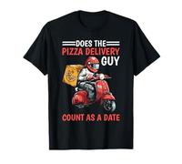 Does The Pizza Delivery Guy Count As A Date - Camiseta
