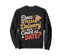 Does The Pizza Delivery Guy Count As A Date - Sudadera
