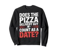 Does The Pizza Delivery Guy Count As A Date - Sudadera