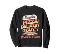 Does The Pizza Delivery Guy Count As A Date - Sudadera