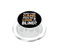 Does This Cane Make Me Look Blind Vision Impared Sarcasm |- PopSockets PopGrip para MagSafe