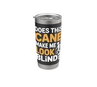 Does This Cane Make Me Look Blind Vision Impared Sarcasm |- Vaso térmico de acero inoxidable de doble pared