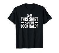 Does This Shirt Make Me Look Bald Calvo Sin Pelo Camiseta