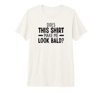 Does This Shirt Make Me Look Bald Calvo Sin Pelo Camiseta Premium