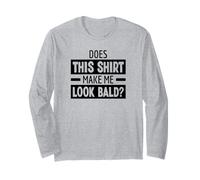 Does This Shirt Make Me Look Bald Calvo Sin Pelo Manga Larga