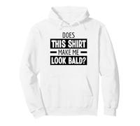 Does This Shirt Make Me Look Bald Calvo Sin Pelo Sudadera con Capucha