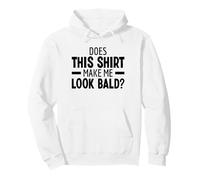 Does This Shirt Make Me Look Bald Calvo Sin Pelo Sudadera con Capucha