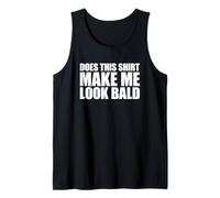 Does This Shirt Make Me Look Bald Camiseta sin Mangas