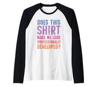 Does This Shirt Make Me Look Professionally Developed Camiseta Manga Raglan
