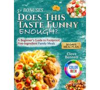 Does This Taste Funny Enough?: A Beginner’s Guide to Foolproof, Five-Ingredient Family Meals (With Pictures)