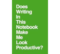 Does Writing In This Notebook Make Me Look Productive?: Funny Gift Notebook, Gift For Co-workers, Friends and Family, 100 Pages (Awareness Bundle 3)
