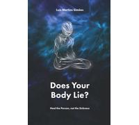 Does Your Body Lie?: Heal the Person, not the Sickness