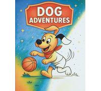 Dog Adventures: A Coloring Book Journey with the World’s Best Friend!: Relax together with 50+ cheerful illustrations - perfect for screen-free family time (Animal Adventures Coloring Book)
