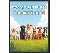 Dog Adventures Coloring Book: Canine & Puppy Picture Pages with 60 Lined Drawings of Doggy Outdoor Adventure in Parks, Mountains, Cities, Lakes, Snow, ... | Fun Detailed Art Gift for Kids & Adults