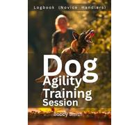 Dog Agility Training Session: LogBook (Novice Handlers)