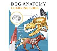 Dog Anatomy: Coloring Book for Beginners, Veterinary Students, and Dog Lovers, Workbook of Canine Major Systems to Color and Learn (Anatomy for Beginners)