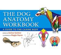 Dog Anatomy Workbook: A Guide to the Canine Body