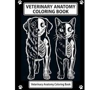 Dog and Cat Anatomy Coloring Book:: Canine and Feline Skeletal, Muscular and Internal Organ Systems with Self-Test Label Pages for Veterinary Students, Vet Techs and Animal Lovers,